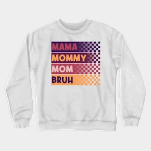 Mama Mommy Mom Bruh Mothers Day Vintage Funny Mother Love Crewneck Sweatshirt